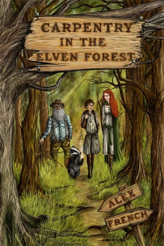 Cover Reveal – Carpentry in the Elven Forest – Alex&nbsp;French