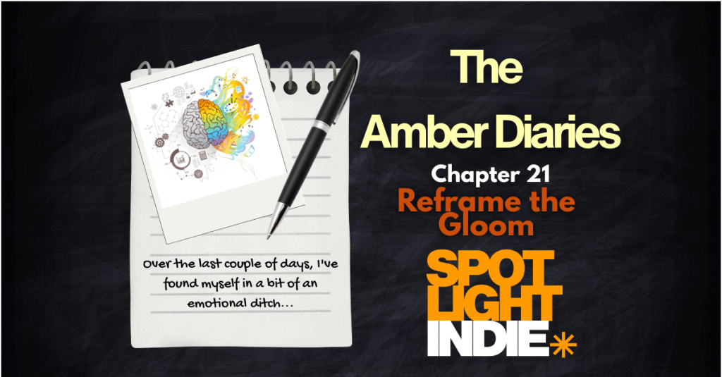 The Amber Diaries Chapter 21 – ‘Reframe the Gloom’ By Amber&nbsp;Poppitt
