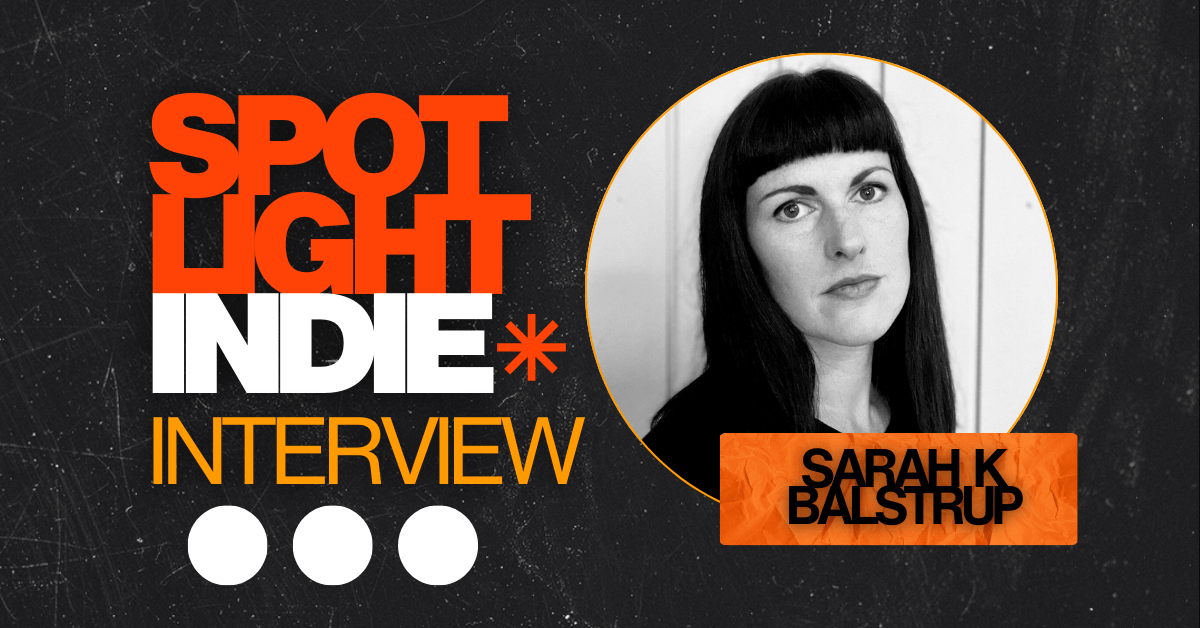 Indie Introductions: 
Sarah K&nbsp;Balstrup