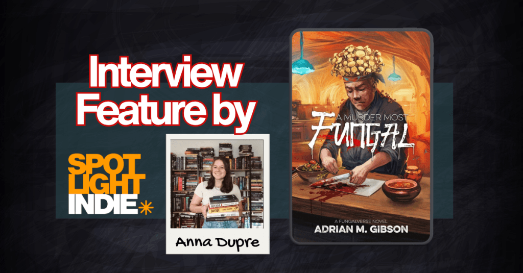Spotlight Indie Interview Feature by Anna Dupre. A Murder Most Fungal by Adrian M Gibson