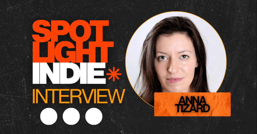 Spotlight Indie Interview, Anna Tizard